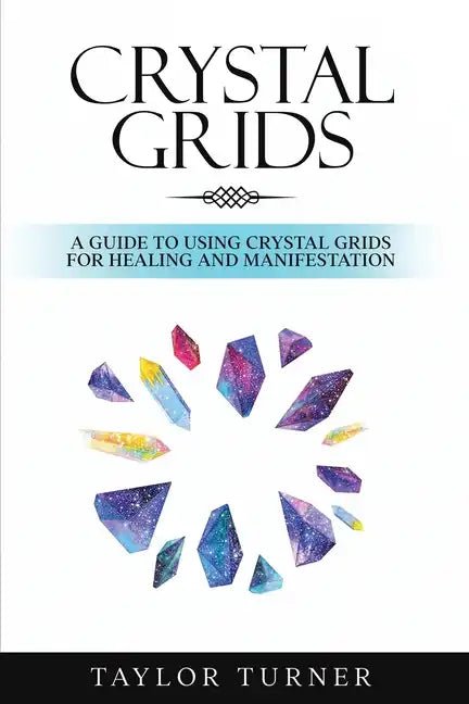 Crystal Grids: A Guide to Using Crystal Grids for Healing and Manifestation - SYN - ergy
