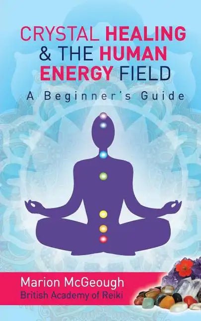 Crystal Healing & The Human Energy Field A Beginners Guide - SYN - ergy
