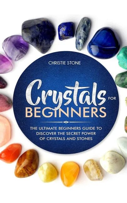 Crystals for Beginners: The Ultimate Beginners Guide to Discover the Secret Power of Crystals and Healing Stones - Paperback - SYN - ergy