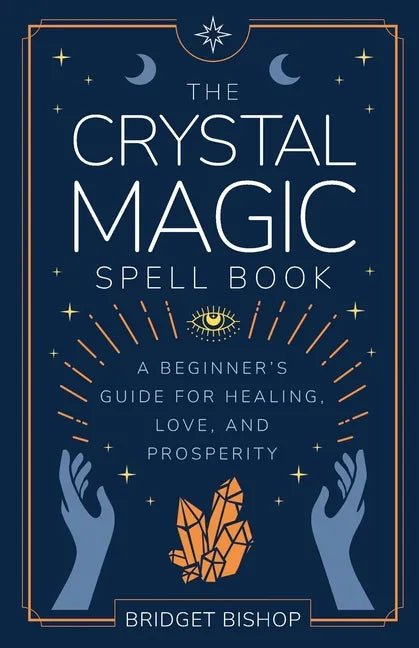 The Crystal Magic Spell Book: A Beginner's Guide For Healing, Love, and Prosperity - Paperback - SYN - ergy