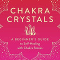Chakra Crystals: A Beginner's Guide to Self - Healing with Chakra Stones - Paperback - SYN - ergy