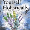 Heal Yourself Holistically: Your Herb & Crystal Guide - SYN - ergy